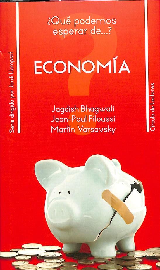 ¿QUÉ PODEMOS ESPERAR DE... ECONOMÍA? | 9788426696731 | JAGDISH BHAGWATI - JEAN-PAUL FITOUSSI - MARTÍN VARSAVSKY