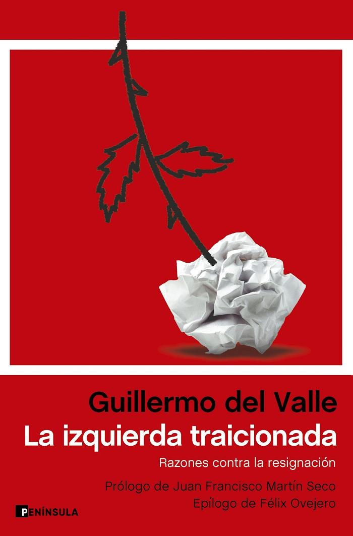 LA IZQUIERDA TRAICIONADA RAZONES CONTRA LA RESIGNACIÓN | VALLE, GUILLERMO DEL