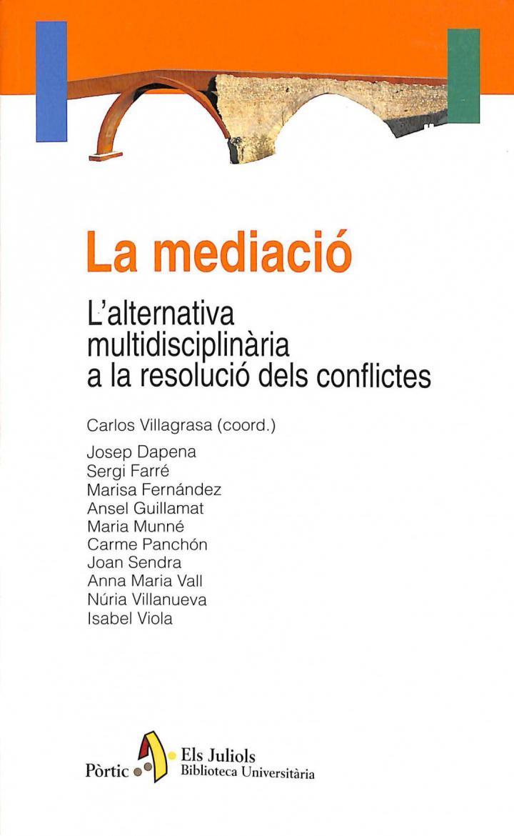 LA MEDIACIÓ. L'ALTERNATIVA MULTIDISCIPLINÀRIA A LA RESOLUCIÓ DELS CONFLICTES (CATALÁN). | 9788473069038 | CARLOS VILLAGRASA