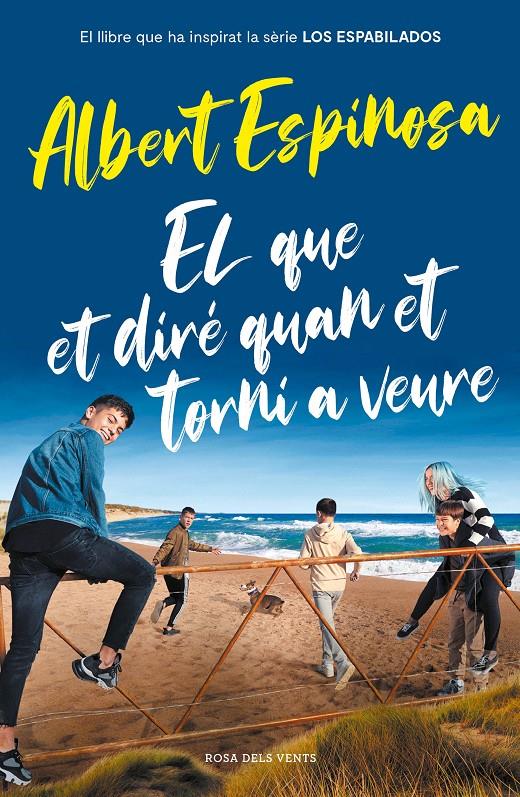 EL QUE ET DIRÉ QUAN ET TORNI A VEURE  (CATALÁN) | 9788417909512 | ESPINOSA, ALBERT