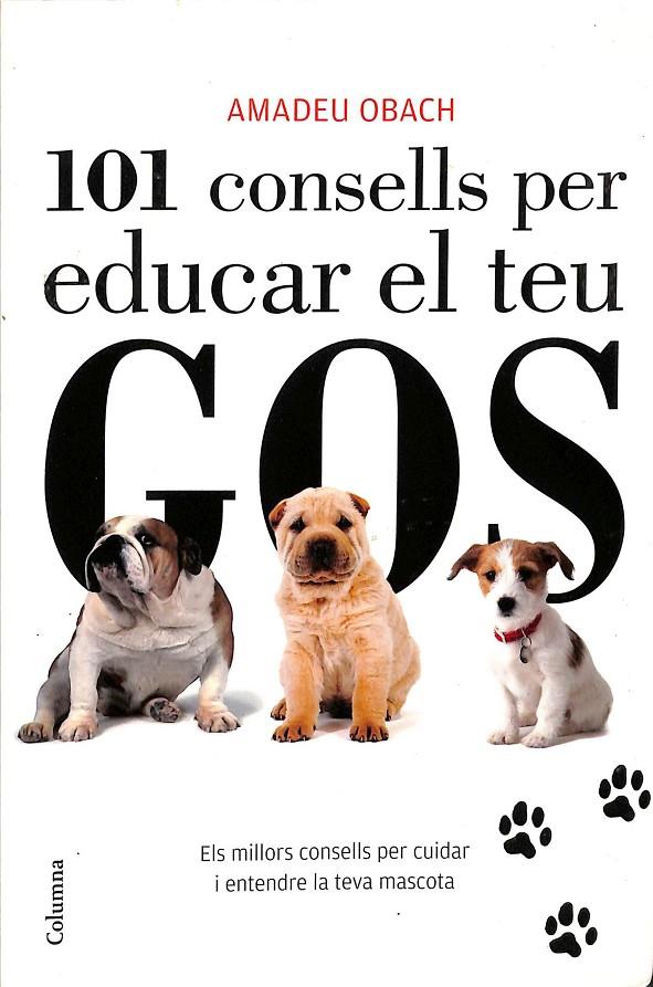 101 CONSELLS PER EDUCAR EL TEU GOS (CATALÁN) | AMADEU OBACH