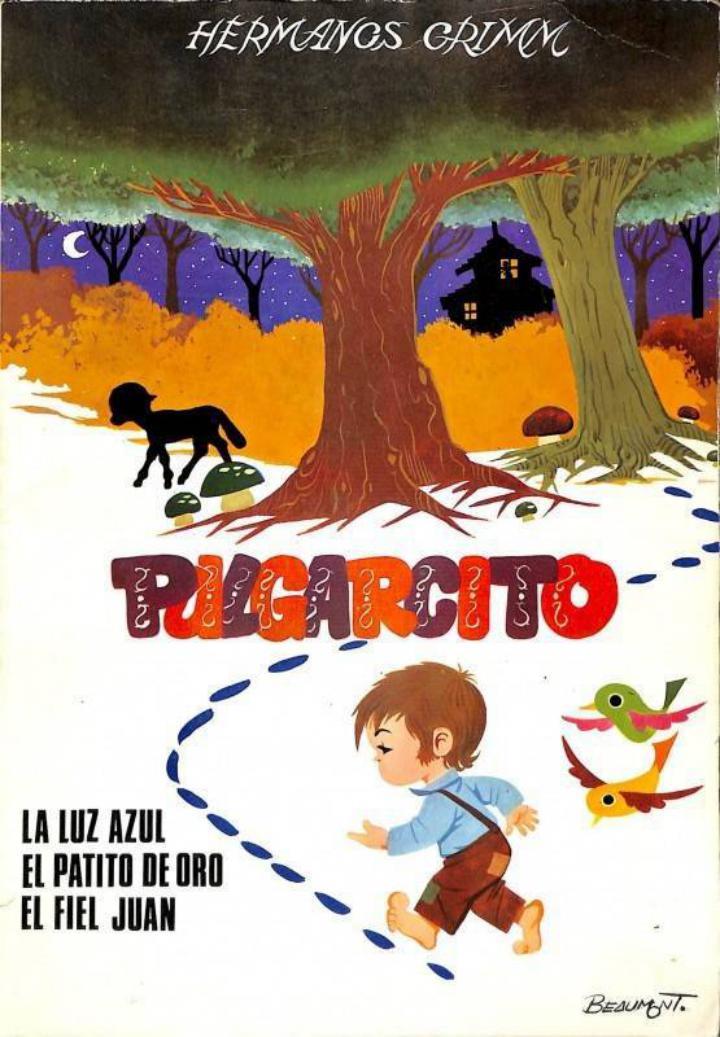CUENTOS DE GRIMM, PULGARCITO. LA LUZ AZUL, EL PATITO DE OROR, EL FIEL JUAN | 9788470910500 | JACOB GRIMM