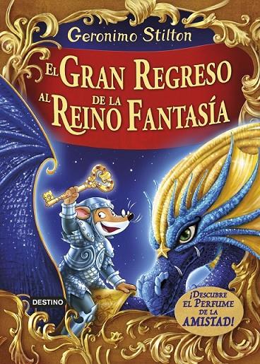 GERONIMO STILTON / EL GRAN REGRESO - AL REINO DE LA FANTASÍA | 9788408159414 | STILTON, GERONIMO