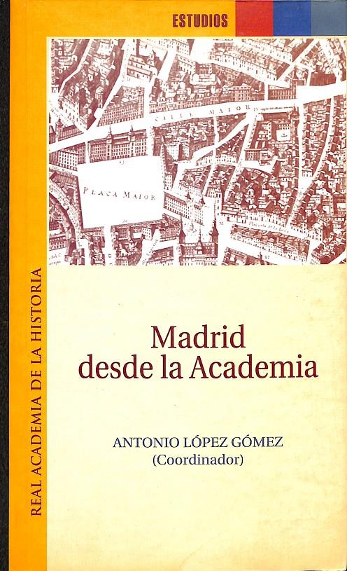 MADRID DESDE LA ACADEMIA | 9788489512818 | LÓPEZ GÓMEZ, ANTONIO (COORD.)