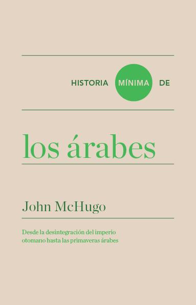 HISTORIA MÍNIMA DE LOS ÁRABES | MCHUGO, JOHN