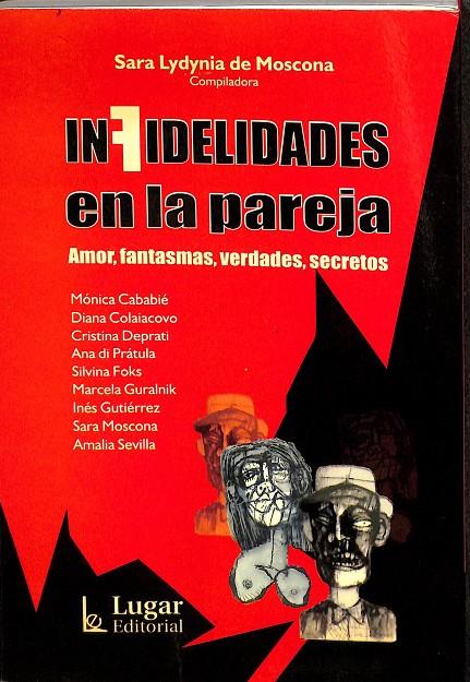 INFEDELIDADES EN LA PAREJA. AMOR, FANSTASMAS, VERDADES, SECRETOS.  | SARA LYDYNIA DE MOSCONA