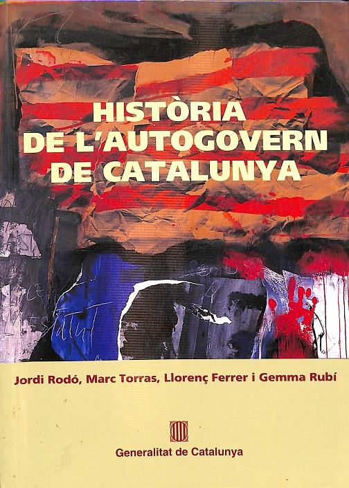 HISTÒRIA DE L'AUTOGOVERN DE CATALUNYA | 9788439372011 | TORRAS I SERRA, MARC / FERRER I ALÒS, LLORENÇ / RUBÍ I CASALS, GEMMA