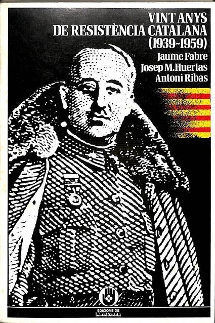 VINT ANYS DE RESISTENCIA A CATALUNYA (1939-1959) (CATALÁN) | 9788474100365 | JAUME FABRE / JOSEP M. HUERLAS