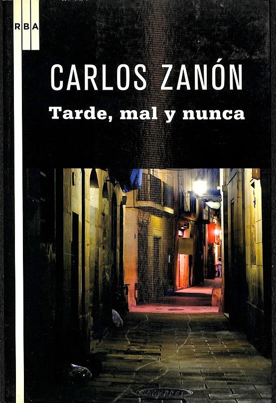 TARDE, MAL Y NUNCA | 9788498678949 | ZANÓN CARLOS