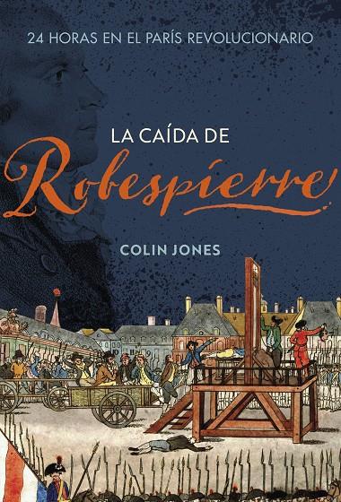 LA CAÍDA DE ROBESPIERRE | JONES, COLIN