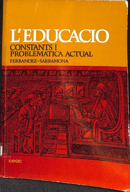 L' EDUCACIÓ - CONSTANTS I PROBLEMÁTICA ACTUAL / (CATALÁN) | 0 | FERRÁNDEZ /SARRAMONA 