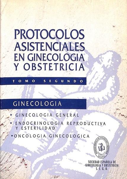 PROTOCOLOS ASISTENCIALES EN GINECOLOGIA Y OBSTERICIA TOMO SEGUNDO GINECOLOGIA