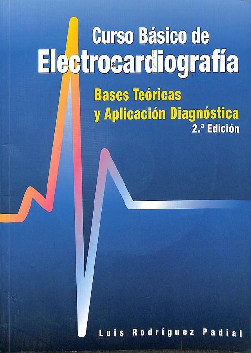 CURSO BASICO DE ELECTROCARDIOGRAFIA BASES TEORICAS Y APLICACION DIAGNOSTICA (CON CD) | LUIS RODRIGUEZ PADIAL