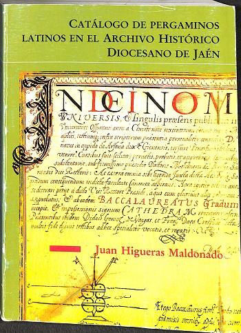 CATÁLOGO DE PERGAMINOS LATINOS EN EL ARCHIVO HISTORICO. DIOCESANO DE JAÉN | JUAN HIGUERAS MALDONADO