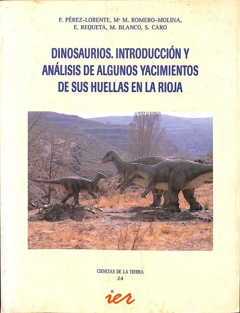 DINOSAURIOS INTRODUCCIÓN Y ANÁLISIS DE ALGUNOS YACIMIENTOS DE SUS HUELLAS EN LA RIOJA | PÉREZ-LORENTE, FÉLIX/Y OTROS