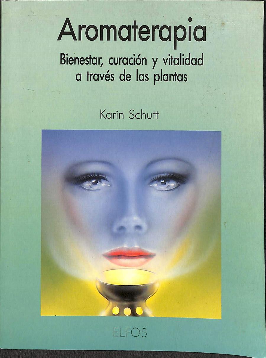 AROMATERAPIA - BIENESTAR,CURACIÓN Y VITALIDAD A TRAVÉS DE LAS PLANTAS | 9788487251597 | SCHUETT, KARIN