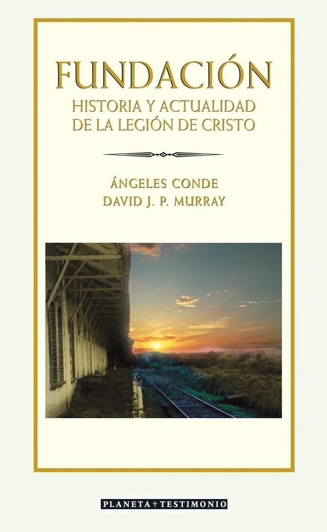 FUNDACIÓN - HISTORIA Y ACTUALIDAD DE LA LEGIÓN DE CRISTO | CONDE, ÁNGELES