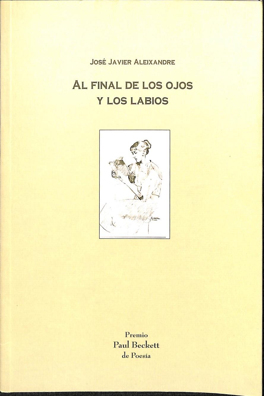 AL FINAL DE LOS OJOS Y LOS LABIOS | JOSÉ JAVIER ALEIXANDRE