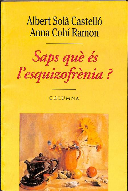 SAPS QUE ES L`ESQUIZOFRENIA (CATALÁN) | SOLÀ CASTELLÓ, ALBERT/COHI RAMON, ANNA/CORBELLA, JOAN