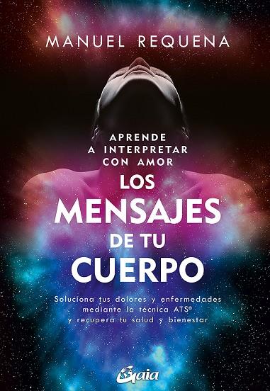 APRENDE A INTERPRETAR CON AMOR LOS MENSAJES DE TU CUERPO | REQUENA USANO, MANUEL