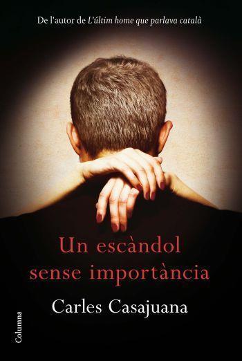UN ESCÀNDOL SENSE IMPORTÀNCIA (CATALÁN) | CASAJUANA, CARLES
