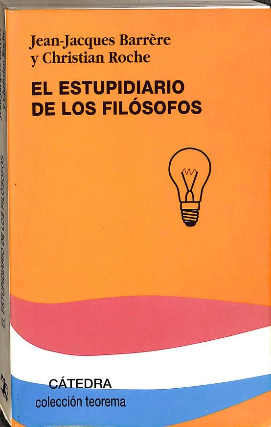 EL ESTUPIDIARIO DE LOS FILÓSOFOS.  | JEAN JACQUES BARRERE Y CHRISTIAN ROCHE