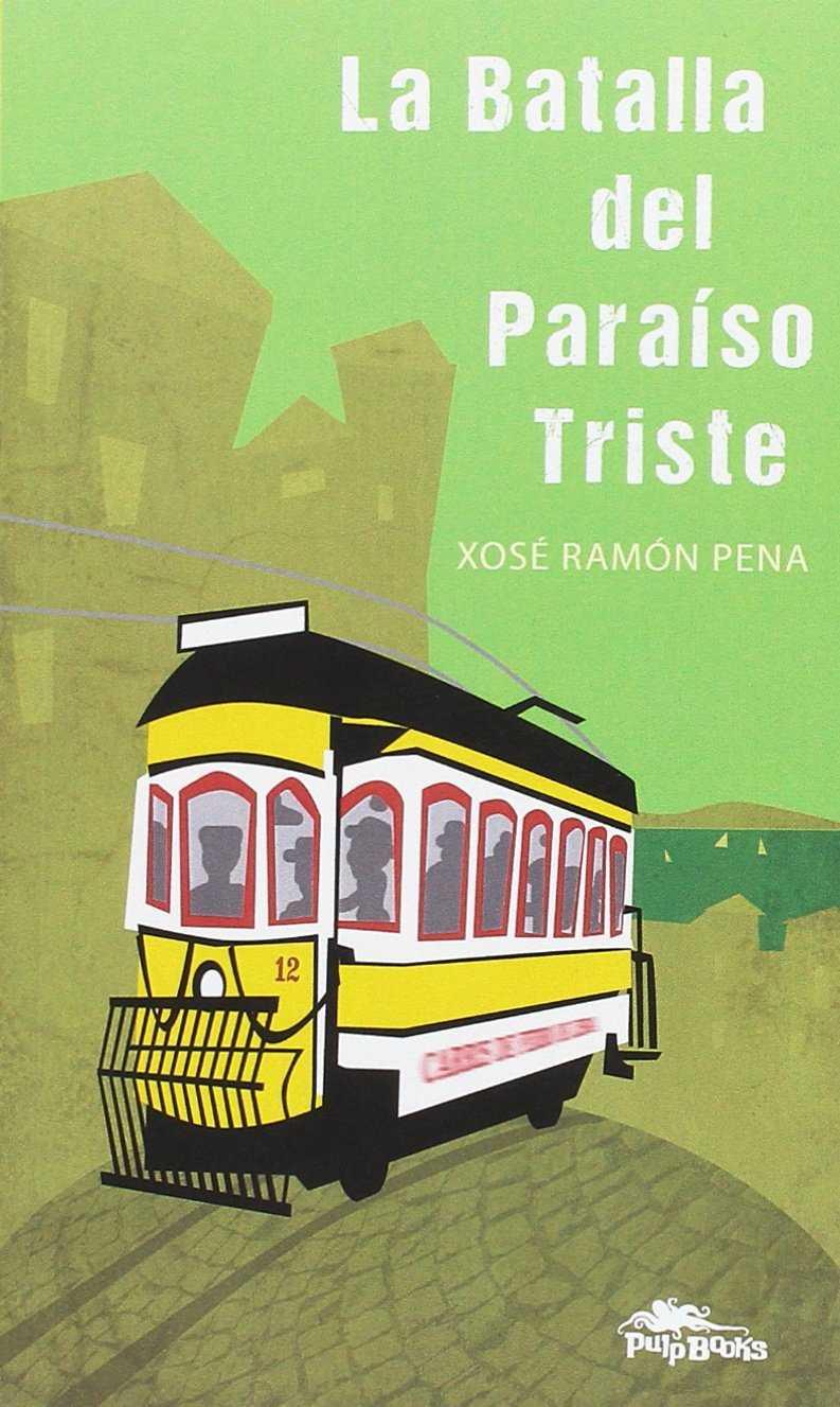 LA BATALLA DEL PARAÍSO TRISTE | 9788415992158 | PENA SÁNCHEZ, XOSÉ RAMÓN