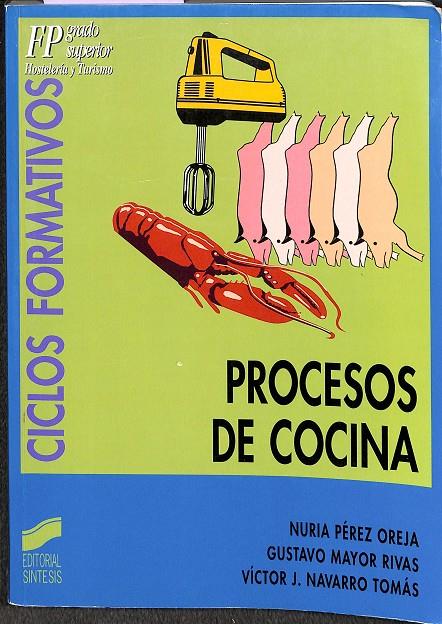 PROCESOS DE COCINA | PÉREZ OREJA, NURIA/MAYOR RIVAS, GUSTAVO/NAVARRO TOMÁS, VÍCTOR J.