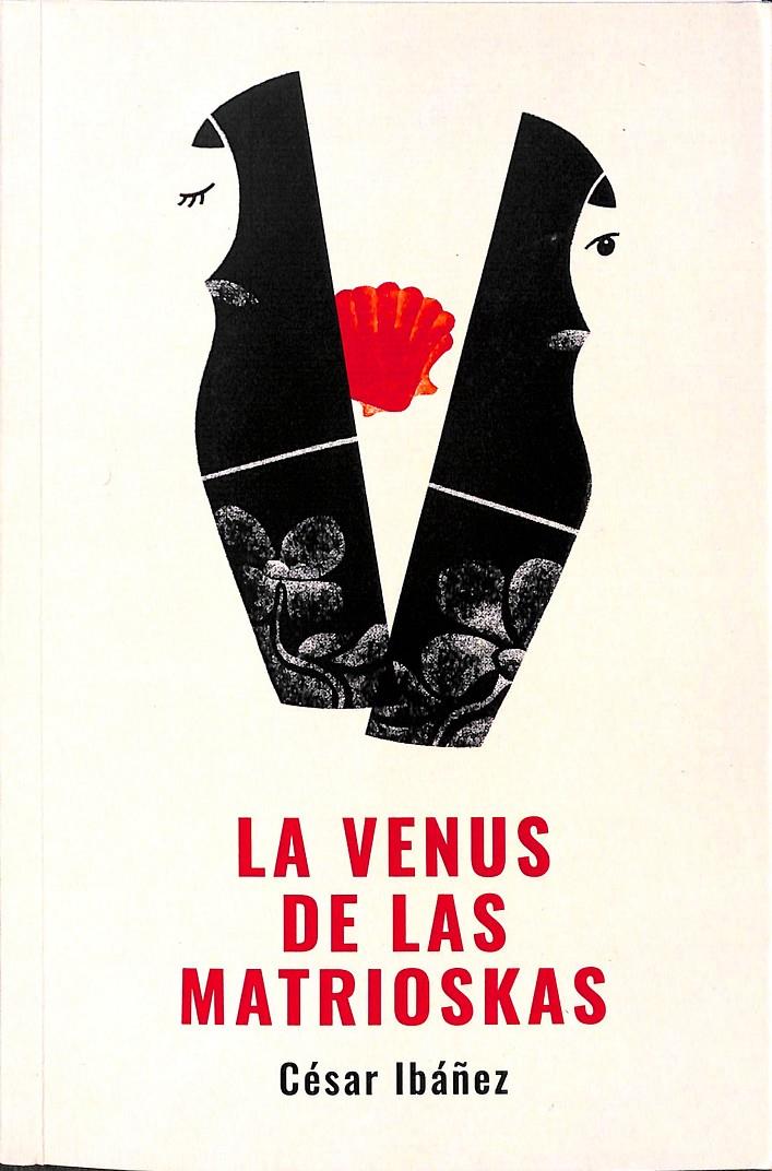 LA VENUS DE LAS MATRIOSKAS  | 9788497034081 | CESAR IBAÑEZ