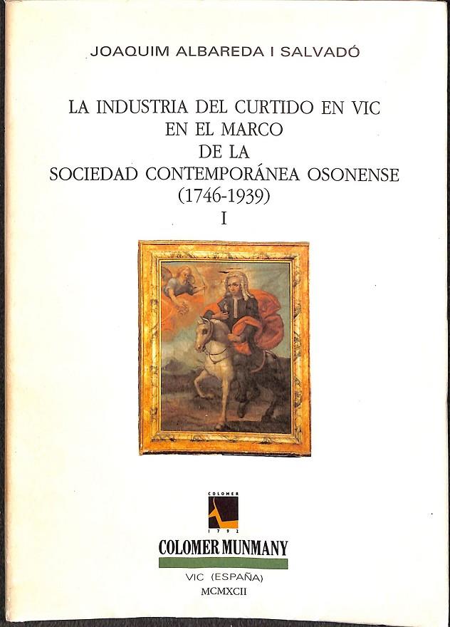 LA INDUSTRIA DEL CURTIDO EN VIC  VOL. 1 | JOAQUIN ALBAREDA I SALVADÓ