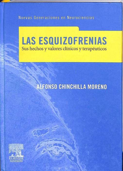 LAS ESQUIZOFERNIAS. SUS HECHOS Y VALORES CLÍNICOS Y TERAPÉUTICOS | ALFONSO CHINCHILLA MORENO