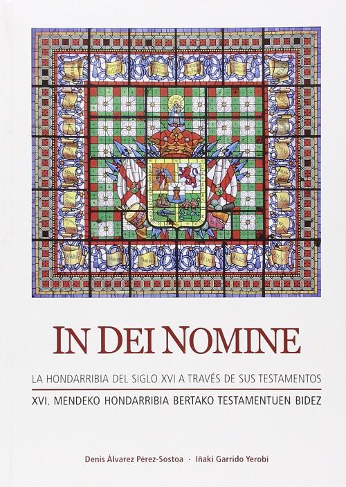IN DEI NOMINE LA HONDARRIBIA DEL SIGLO XVI A TRAVÉS DE SUS TESTAMENTOS. XVI | 9788494237012 | DENIS ÁLVAREZ PÉREZ-SOSTOA / IÑAKI GARRIDO YEROBI