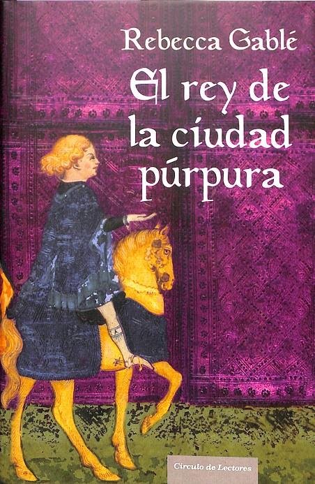 EL REY DE LA CIUDAD PÚRPURA | 9788467235043 | REBECCA GABLÉ