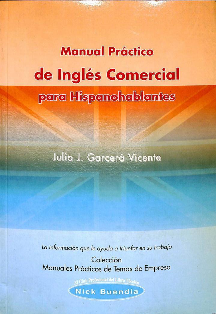 MANUAL PRÁCTICO DE INGLÉS COMERCIAL PARA HISPANOHABLANTES | 9788493135713 | JULIO JOSE GARCERA VICENTE