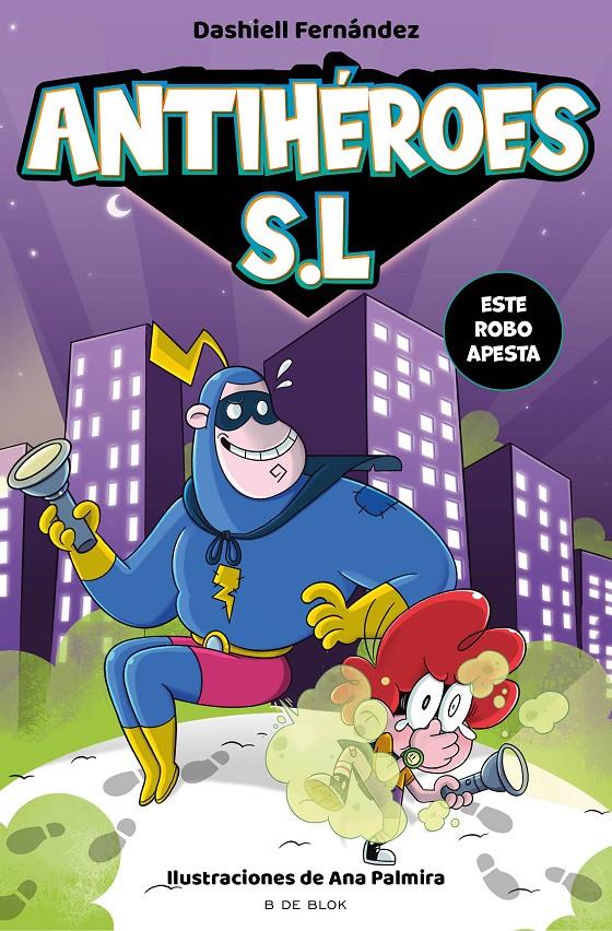 ESTE ROBO APESTA (ANTIHÉROES S.L. 2) | FERNÁNDEZ PENA, DASHIELL
