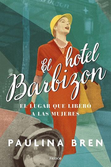 EL HOTEL BARBIZON EL LUGAR QUE LIBERÓ A LAS MUJERES | BREN, PAULINA