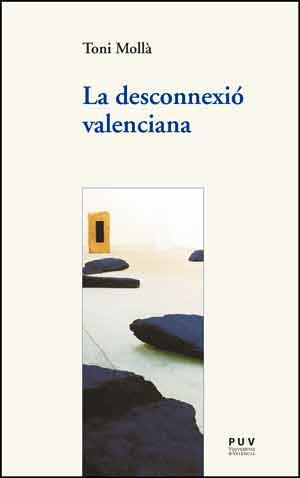 LA DESCONNEXIÓ VALENCIANA (CATALÁN) | 9788437094441 | MOLLÀ ORTS, ANTONI JOSEP
