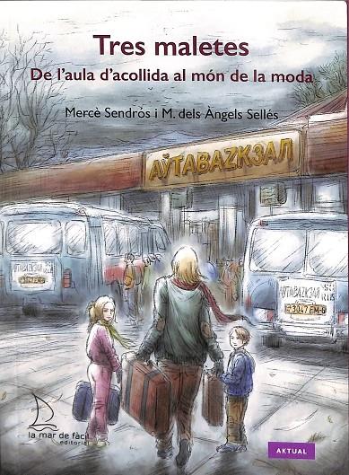 TRES MALETES. DE L'AULA D'ACOLLIDA AL MÓN DE LA MODA (CATALÁN) | SENDRÓS, MERCÈ/SELLÉS, MARIA DELS ÀNGELS