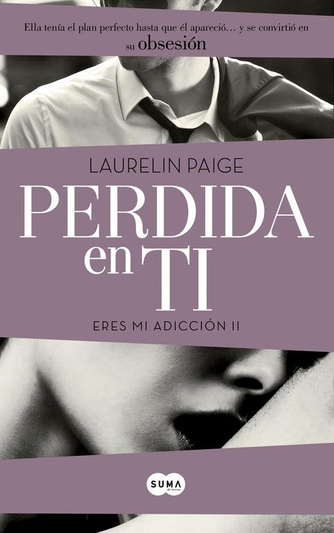 PERDIDA EN TI (ERES MI ADICCIÓN 2) | 9788483657577 | PAIGE, LAURELIN