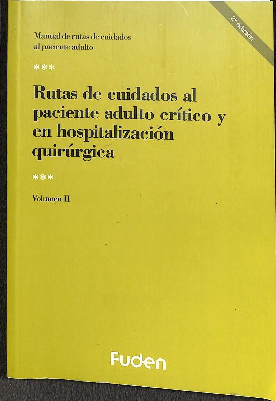 RUTAS DE CUIDADOS AL PACIENTE ADULTO CRÍTICO Y EN HOSPITALIZACIÓN QUIRÚRGICA VOL II | HOSPITAL HUNIVERSITARIO PUERTA DE HIERRO MAJADAHONDA Y LA PAZ