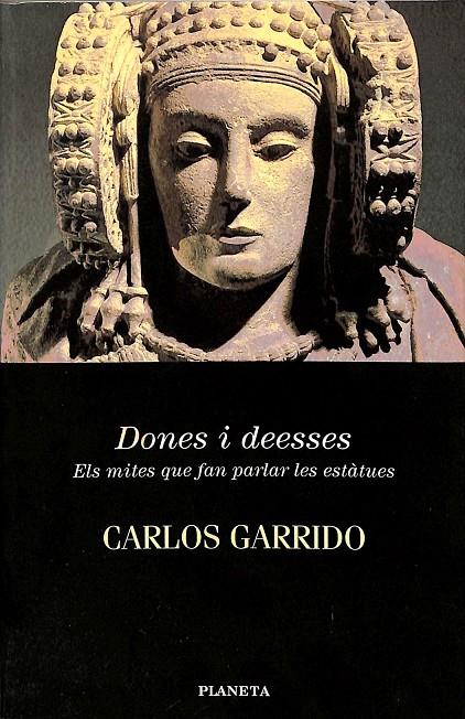 DONES I DEESSES. ELS MITES QUE FAN PARLAR LES ESTATUES (CATALÁN) | CARLOS GARRIDO