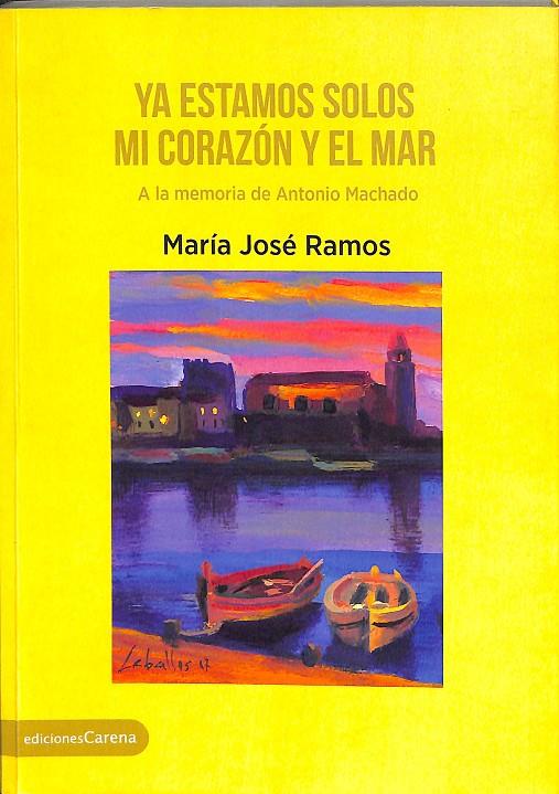 YA ESTAMOS SOLOS MI CORAZÓN Y EL MAR | RAMOS, MARÍA JOSÉ