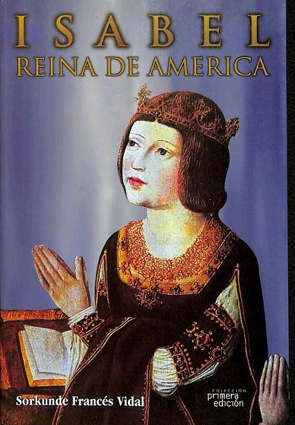 ISABEL  REINA DE AMÉRICA | 9788489460799 | FRANCÉS VIDAL, SORKUNDE