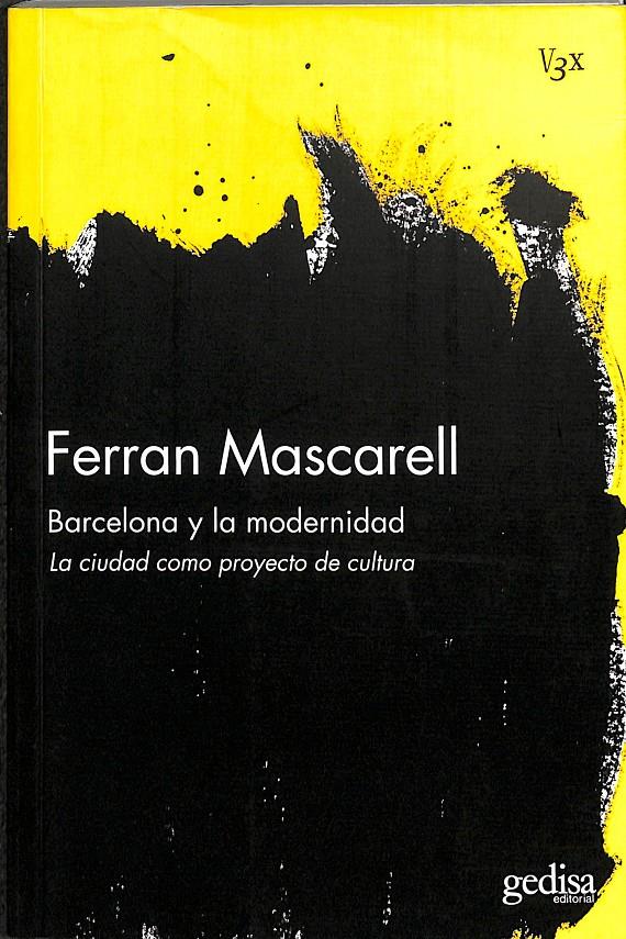 BARCELONA Y LA MODERNIDAD LA CIUDAD COMO PROYECTO DE CULTURA | 9788497842396 | MASCARELL I CANALDA, FERRAN