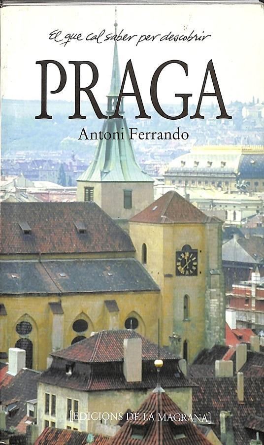 PRAGA - EL QUE CAL SABER PER DESCOBRIR - (CATALÁN) | 9788474108941 | FERRANDO GARCÍA, ANTONI