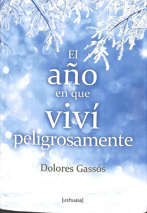EL AÑO EN QUE VIVÍ PELIGROSAMENTE | 9788416496143 | GASSÓS LAVIÑA, DOLORES