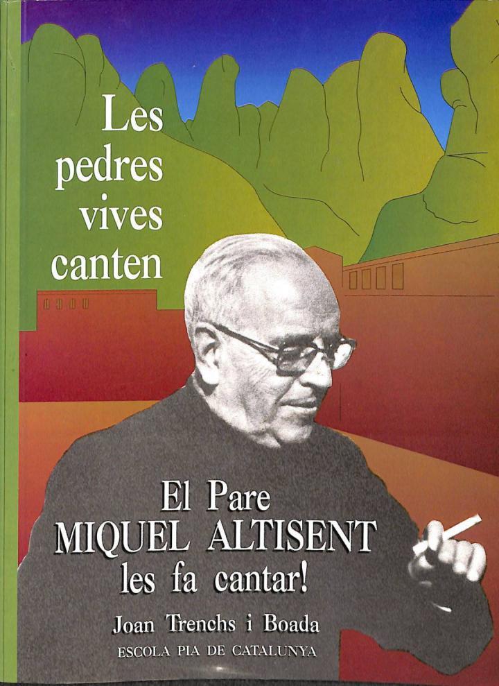 LES PEDRES VIVES CANTEN. EL PARE MIQUEL ALTISENT LES FA CANTAR (CATALÁN). | 9788478561025 | JOAN TRENCHS BOADA