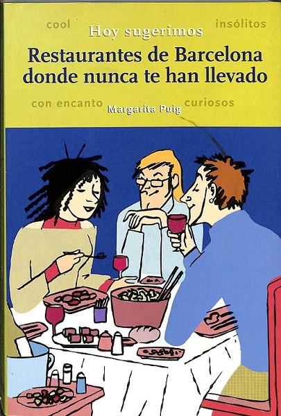 RESTAURANTES DE BARCELONA DONDE NUNCA TE HAN LLEVADO | 9788495300577 | PUIG, MARGARITA