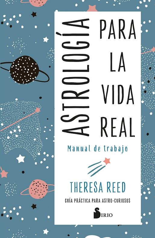 ASTROLOGÍA PARA LA VIDA REAL. MANUAL DE TRABAJO | REED, THERESA