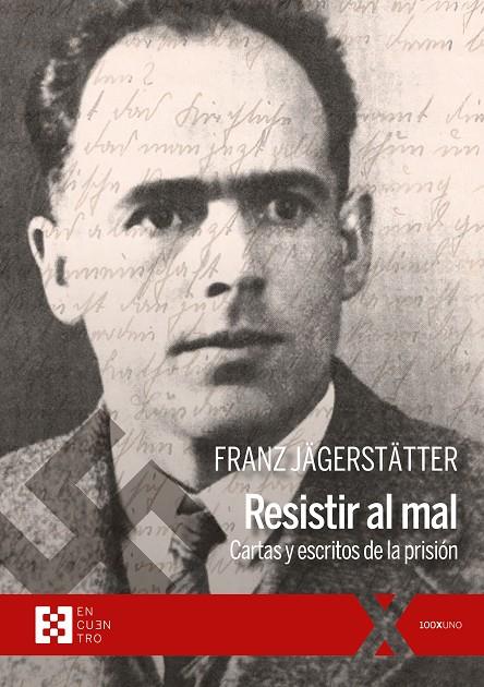 RESISTIR AL MAL | JÄGERSTÄTTER, FRANZ